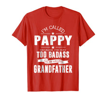Load image into Gallery viewer, Funny shirts V-neck Tank top Hoodie sweatshirt usa uk au ca gifts for I'm Called Pappy Because I'm Too Badass Shirt Funny Gifts 1408943