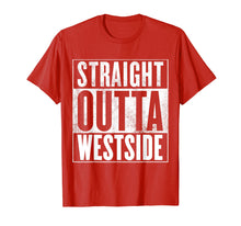 Load image into Gallery viewer, Funny shirts V-neck Tank top Hoodie sweatshirt usa uk au ca gifts for Westside T-Shirt - STRAIGHT OUTTA WESTSIDE Shirt 2931584