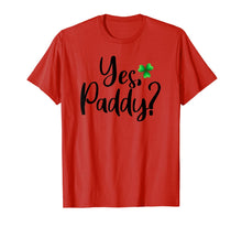Load image into Gallery viewer, Yes Paddy Shamrock Funny St Patrick's Day Gifts TShirt-