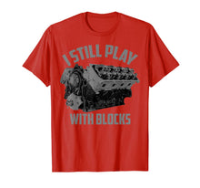 Load image into Gallery viewer, I Still Play With Blocks Racing Shirt | Maintenance Man Gift T-Shirt-168067