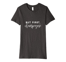 Load image into Gallery viewer, Funny shirts V-neck Tank top Hoodie sweatshirt usa uk au ca gifts for Womens But First Champagne T-Shirt, Wine Lover Shirt 452658
