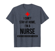 Load image into Gallery viewer, I can't stay at home I'm a nurse we fight when others can't TShirt352718