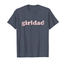 Load image into Gallery viewer, Girldad Girl Dad Vintage Distressed TShirt143898