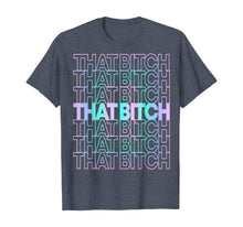Load image into Gallery viewer, That Bitch Retro T-Shirt