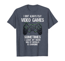 Load image into Gallery viewer, Funny shirts V-neck Tank top Hoodie sweatshirt usa uk au ca gifts for I Don't Always Play Video Games Funny Gamer Gift Boys Teens T-Shirt 440465