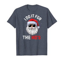 Load image into Gallery viewer, Funny shirts V-neck Tank top Hoodie sweatshirt usa uk au ca gifts for I Do It For The Ho's Funny Inappropriate Christmas Men Santa T-Shirt 351799