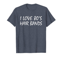 Load image into Gallery viewer, Funny shirts V-neck Tank top Hoodie sweatshirt usa uk au ca gifts for I Love 80s Hair Bands Shirt 1745262