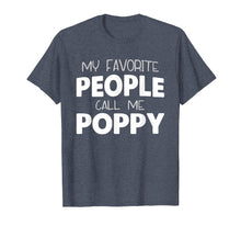 Load image into Gallery viewer, Funny shirts V-neck Tank top Hoodie sweatshirt usa uk au ca gifts for My Favorite People Call Me Poppy Gift Father's Day T-Shirt 3197077