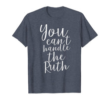 Load image into Gallery viewer, You Can't Handle The Ruth Bader Ginsburg Feminism Shirt