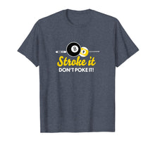 Load image into Gallery viewer, Funny shirts V-neck Tank top Hoodie sweatshirt usa uk au ca gifts for Funny pool billiards tshirt stroke it don't poke it Pool Tee 2746064