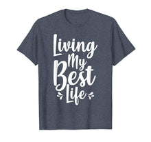 Load image into Gallery viewer, Living My Best Life T-Shirt