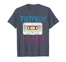 Load image into Gallery viewer, Totally Rad T-Shirt Classic Vintage Retro 80s Party Shirt