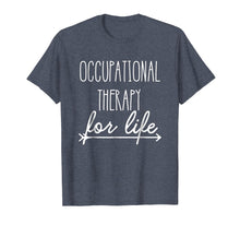 Load image into Gallery viewer, Funny shirts V-neck Tank top Hoodie sweatshirt usa uk au ca gifts for Occupational Therapist Shirt 'Occupational Therapy For Life' 1650949