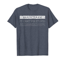 Load image into Gallery viewer, Funny shirts V-neck Tank top Hoodie sweatshirt usa uk au ca gifts for Duct Tape It Can't Fix Stupid T-Shirt Funny Sarcastic Gift 1844097