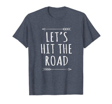 Load image into Gallery viewer, Funny shirts V-neck Tank top Hoodie sweatshirt usa uk au ca gifts for Let's Hit the Road Shirt Festival Roadtrip Roadie Travel Tee 2095875