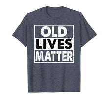 Load image into Gallery viewer, Old Lives Matter 40th 50th 60th 70th Birthday Gift T-Shirt