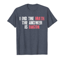 Load image into Gallery viewer, Funny shirts V-neck Tank top Hoodie sweatshirt usa uk au ca gifts for The Answer Is Bacon T-Shirt Funny Math Student Gift 1597425