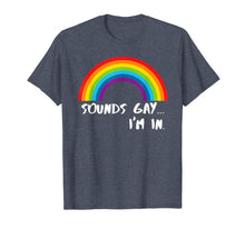 Load image into Gallery viewer, Sounds Gay I'm In T-Shirt Funny Rainbow Pride Shirt T-Shirt 29545