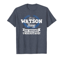 Load image into Gallery viewer, Funny shirts V-neck Tank top Hoodie sweatshirt usa uk au ca gifts for It's A Watson Thing You Wouldn't Understand Name Shirt 3022501