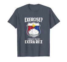 Load image into Gallery viewer, Exercise I Thought You Said Extra Rice Philippines T-Shirt