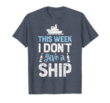 Load image into Gallery viewer, This Week I Don't Give A Ship T Shirt Cruise Trip Vacation