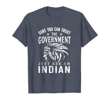 Load image into Gallery viewer, Funny shirts V-neck Tank top Hoodie sweatshirt usa uk au ca gifts for Native American Trust Government Shirt Funny Anti-Government 578113