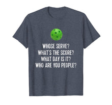 Load image into Gallery viewer, Funny shirts V-neck Tank top Hoodie sweatshirt usa uk au ca gifts for Pickleball Tee: Whose Serve? What's Score? Who Are You? 1308788