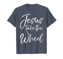 Load image into Gallery viewer, Funny shirts V-neck Tank top Hoodie sweatshirt usa uk au ca gifts for Jesus Take the Wheel Shirt Cute Christian Faith in Christ 1436837