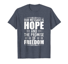 Load image into Gallery viewer, Funny shirts V-neck Tank top Hoodie sweatshirt usa uk au ca gifts for Recovery Gifts Narcotics Anonymous Shirt Our Message Is Hope 3157478
