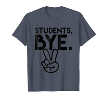 Load image into Gallery viewer, Funny shirts V-neck Tank top Hoodie sweatshirt usa uk au ca gifts for Students, Bye. Funny Last Day of School Teacher TShirts 1725898