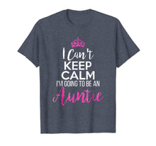 Load image into Gallery viewer, Funny shirts V-neck Tank top Hoodie sweatshirt usa uk au ca gifts for I Can't Keep Calm I'm Going To Be an Auntie 2006234