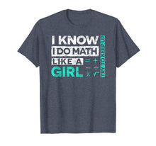Load image into Gallery viewer, Funny shirts V-neck Tank top Hoodie sweatshirt usa uk au ca gifts for Math Shirts: I Know I Do Math Like A Girl Try To Keep Up 2140895