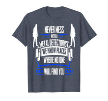 Load image into Gallery viewer, Funny shirts V-neck Tank top Hoodie sweatshirt usa uk au ca gifts for Funny Metal Detecting T Shirt - We Know Places 1646447