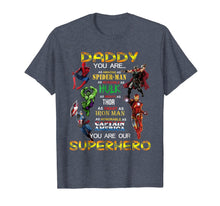 Load image into Gallery viewer, Daddy You Are Our Superhero Tshirt For Father's Day 111756