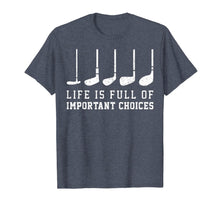 Load image into Gallery viewer, Life is Full Of Important Choices Funny Golf Putters Gift T-Shirt-1416284