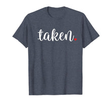 Load image into Gallery viewer, Valentines Day Shirts for Girls Women Taken Fun Gift T-Shirt-994279