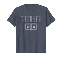 Load image into Gallery viewer, IRISH BEER Periodic Table Funny Chemistry Gift T-Shirt-4030301