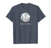 Load image into Gallery viewer, DND Well Fuck I Rolled A One | RPG Dungeons Game Fumble D20 T-Shirt 224543