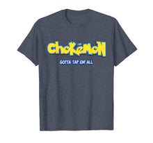Load image into Gallery viewer, Chokemon Gotta Tap Em All MMA BJJ Funny Gifts For Jiu Jitsu T-Shirt-139410