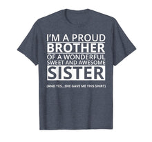 Load image into Gallery viewer, Funny shirts V-neck Tank top Hoodie sweatshirt usa uk au ca gifts for I'm A Proud Brother of a Freaking Awesome Sister T-Shirt 514173