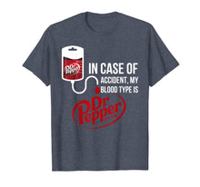 Load image into Gallery viewer, Funny shirts V-neck Tank top Hoodie sweatshirt usa uk au ca gifts for In Case-of Accident My-Blood Type is-Dr-Pepper's T-Shirt 160212