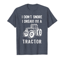 Load image into Gallery viewer, I Don't Snore I Dream I'm A Tractor Tshirt Funny Farm Gifts T-Shirt-1524168