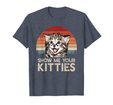 Load image into Gallery viewer, Show Me Your Kitties Funny Cat Gifts for Cat Kitten Lovers T-Shirt-112079