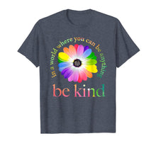 Load image into Gallery viewer, In a world where you can be anything be kind gift T-Shirt-86415
