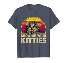 Load image into Gallery viewer, Show Me Your Kitties Funny Cat Gifts for Cat Kitten Lovers T-Shirt-67516