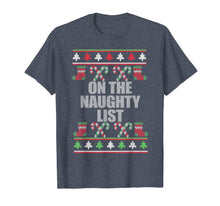 Load image into Gallery viewer, ON THE NAUGHTY LIST Ugly Christmas Sweater Design Meme T-Shirt
