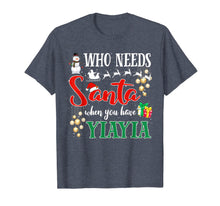 Load image into Gallery viewer, Who Needs Santa When You Have Yiayia Funny Christmas Gifts T-Shirt-3206232