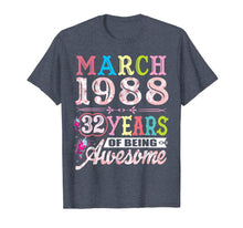 Load image into Gallery viewer, March 1988 32 Years Old 32nd Birthday Gifts For Girls Women T-Shirt-1833285