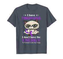 Load image into Gallery viewer, I've Fibromyalgia I Don't Have The Energy Cat Funny Gift TShirt881390