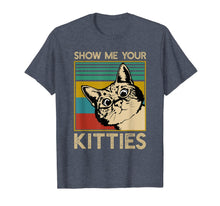 Load image into Gallery viewer, Show Me Your Kitties Funny Cat Gifts for Cat Kitten Lovers T-Shirt-2458604